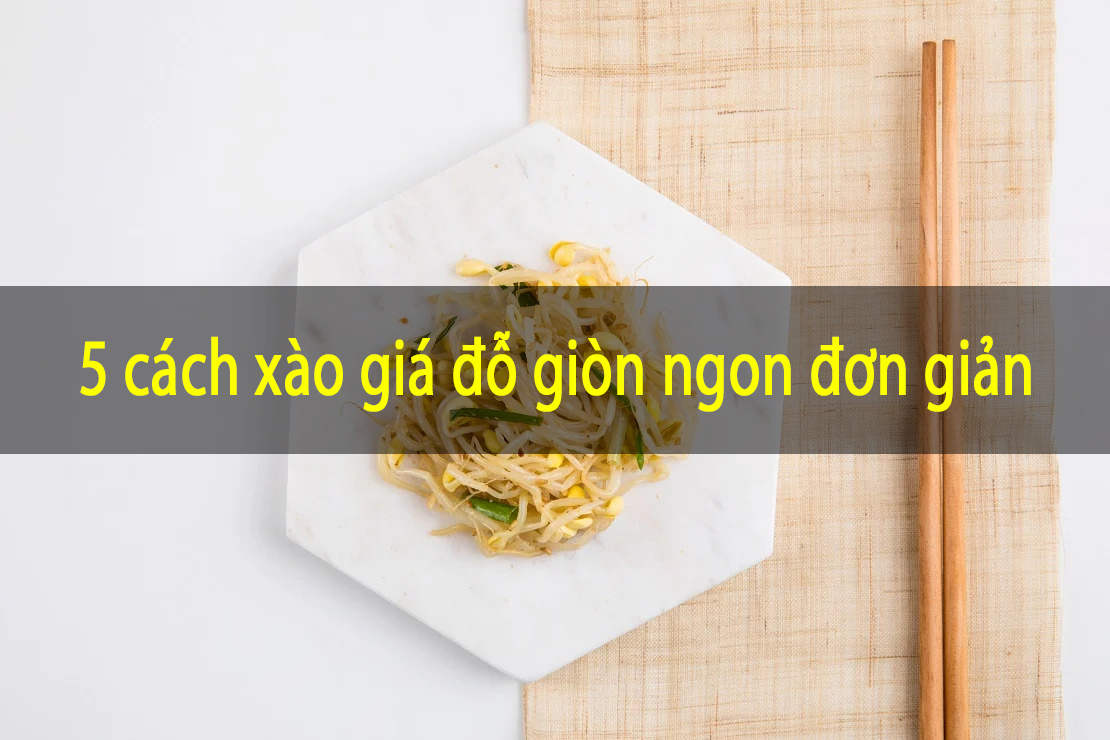 5 cách xào giá đỗ ngon đơn giản