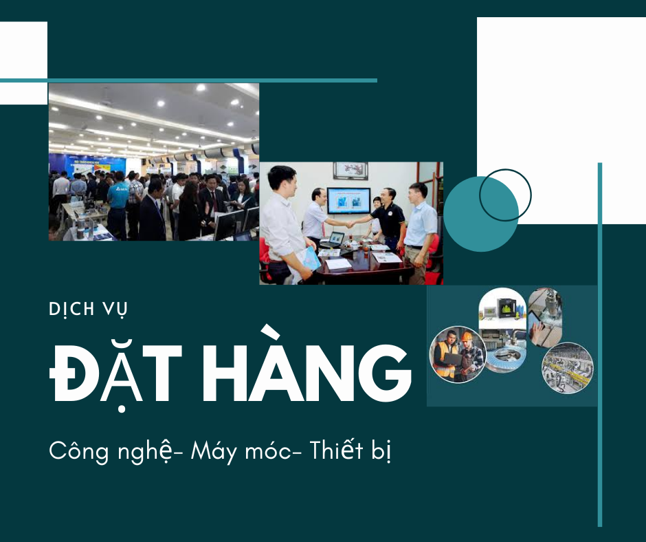 Dịch vụ đặt hàng Công nghệ- Thiết bị- Máy móc