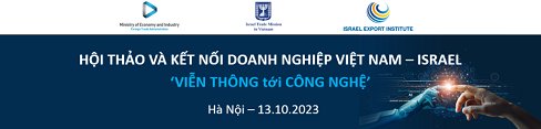 Hội thảo và kết nối doanh nghiệp Việt Nam- Israel: “Telco to Techno- Viễn thông tới công nghệ"