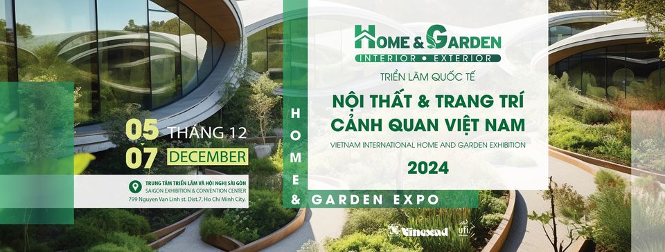 Triển lãm Quốc tế Nội thất & Trang trí Cảnh quan Việt Nam 2024 (HOME & GARDEN 2024)