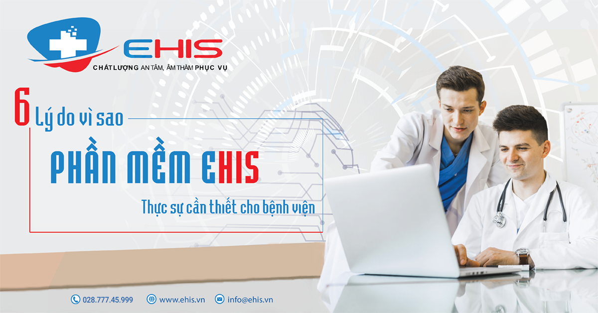 6 Lý do vì sao Phần mềm Ehis thực sự cần thiết cho bệnh viện