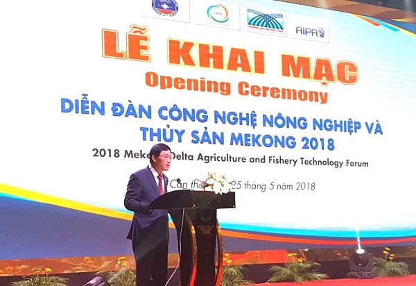 Khai mạc Diễn đàn công nghệ nông nghiệp và thủy sản Mekong 2018